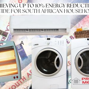 Achieving Up to 10% Energy Reduction: A Guide for South African Households